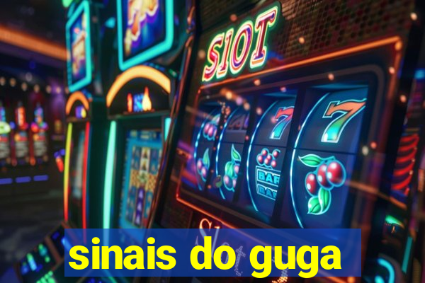 sinais do guga